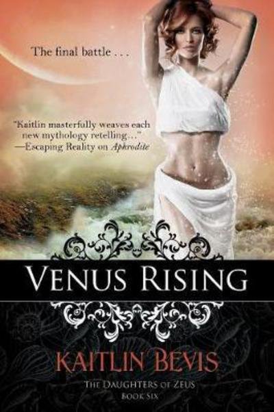 Cover for Kaitlin Bevis · Venus Rising: The Daughters of Zeus, Book 6 (Bok) (2017)