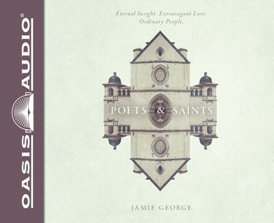 Cover for Jamie George · Poets and Saints Eternal Insight, Extravagant Love, Ordinary People (CD) (2016)