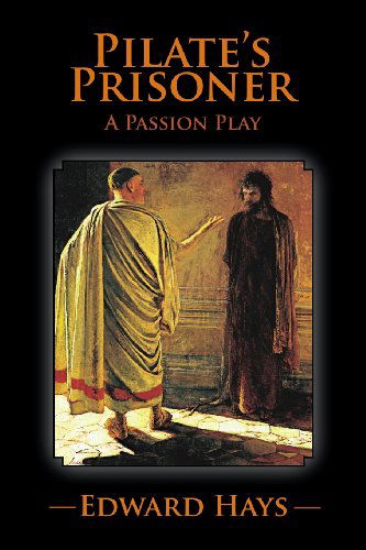 Cover for Edward Hays · Pilate's Prisoner: A Passion Play (Paperback Bog) (2012)