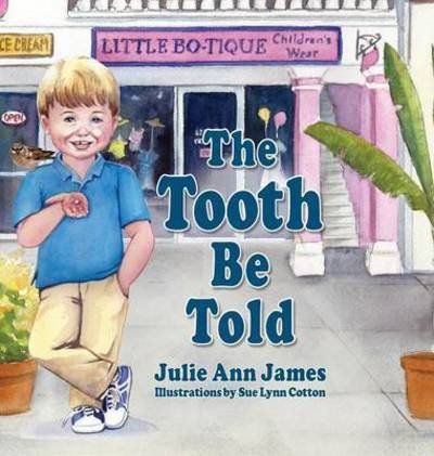 Cover for Julie Ann James · The Tooth Be Told (Gebundenes Buch) (2015)