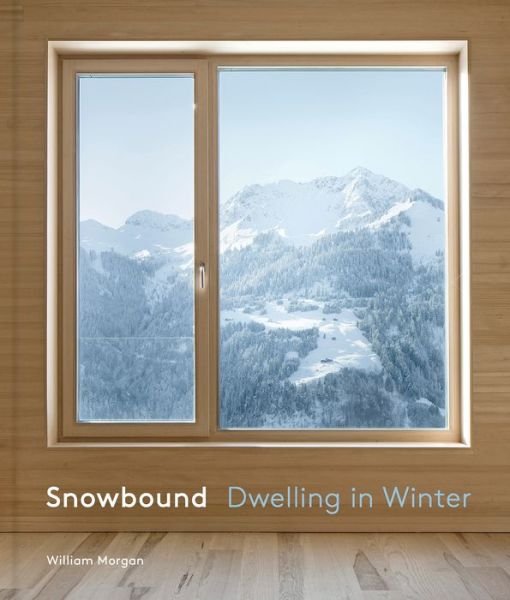 Cover for William Morgan · Snowbound: Dwelling in Winter (Innbunden bok) (2020)