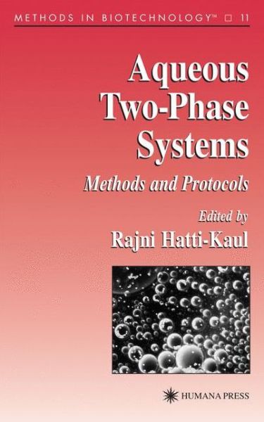 Aqueous Two-Phase Systems: Methods and Protocols - Methods in Biotechnology - Rajni Hatti-kaul - Books - Humana Press Inc. - 9781617370670 - November 19, 2010