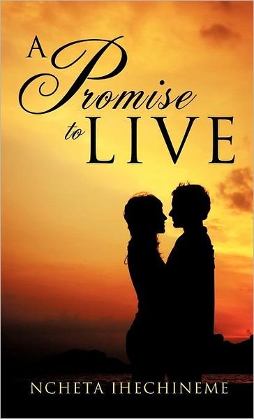 Cover for Ncheta Ihechineme · A Promise to Live (Gebundenes Buch) (2011)