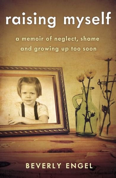 Cover for Beverly Engel · Raising Myself: A Memoir of Neglect, Shame, and Growing Up Too Soon (Paperback Book) (2018)