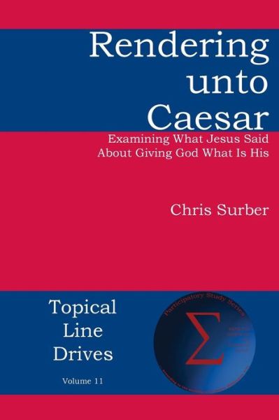 Cover for Christopher D Surber · Rendering Unto Caesar: Examining What Jesus Said  About Giving God What is His (Paperback Book) (2014)