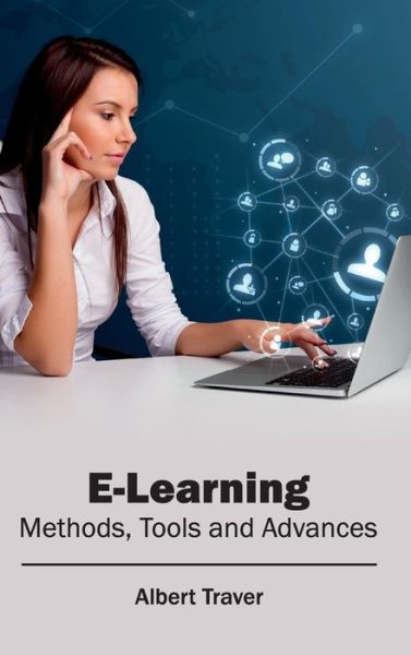 E-learning: Methods, Tools and Advances - Albert Traver - Books - Clanrye International - 9781632401670 - February 23, 2015