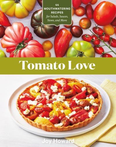 Cover for Joy Howard · Tomato Love: 44 Mouthwatering Recipes for Salads, Sauces, Stews, and More (Paperback Book) (2022)