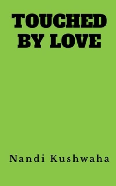 Touched by Love - Nandi Kushwaha - Livros - Notion Press - 9781636698670 - 2 de novembro de 2020