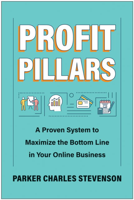 Profit Pillars: A Proven System to Maximize the Bottom Line in Your Online Business - Parker Charles Stevenson - Books - BenBella Books - 9781637745670 - November 19, 2024