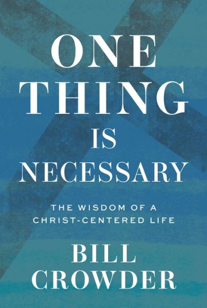 Cover for Bill Crowder · One Thing Is Necessary (Paperback Book) (2022)