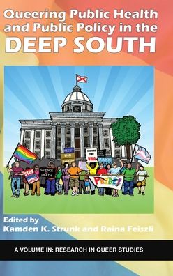 Cover for Queering Public Health and Public Policy in the Deep South - Research in Queer Studies (Hardcover Book) (2020)