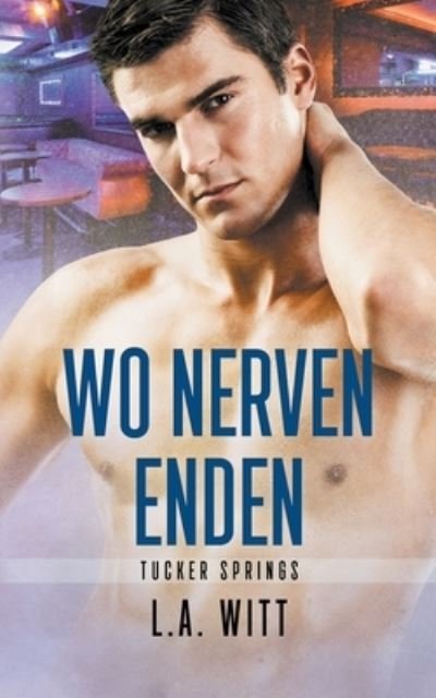 Cover for L. A. Witt · Wo Nerven Enden (Buch) (2023)