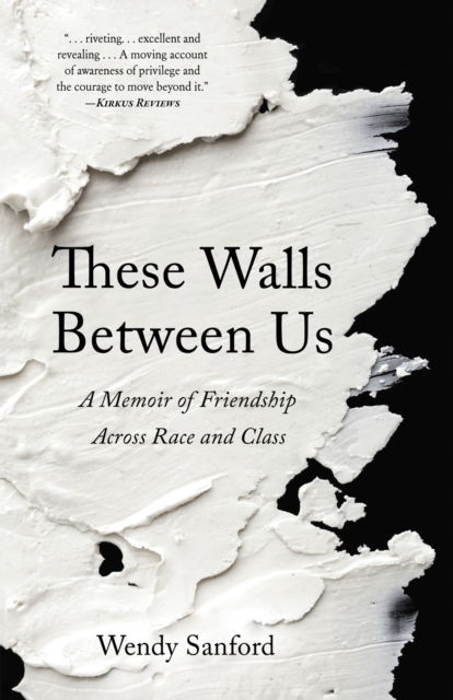 Cover for Wendy Sanford · These Walls Between Us: A Memoir of Friendship Across Race and Class (Paperback Book) (2021)