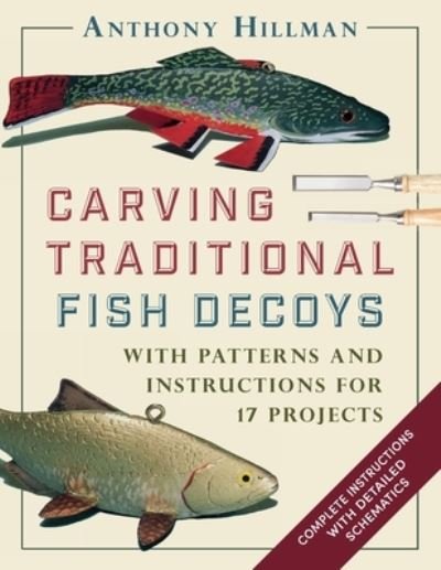 Cover for Anthony Hillman · Carving Traditional Fish Decoys: With Patterns and Instructions for 17 Projects (Pocketbok) (2022)