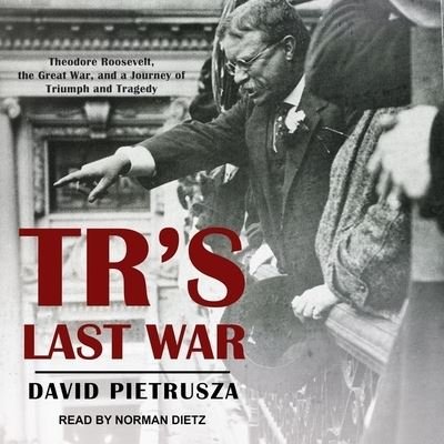 Tr's Last War - David Pietrusza - Muziek - Tantor Audio - 9781665225670 - 1 september 2018