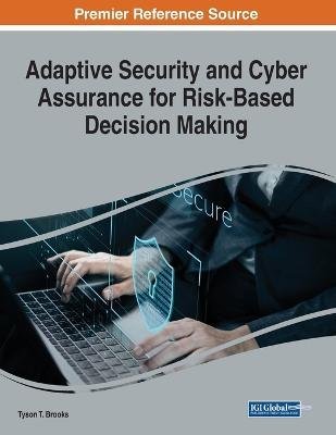 Cover for Tyson T. Brooks · Adaptive Security and Cyber Assurance for Risk-Based Decision Making (Pocketbok) (2023)