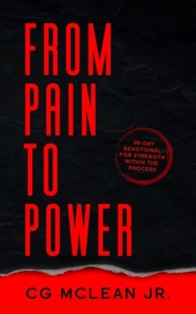 Cover for CG McLean Jr. · From Pain To Power 30-Day Devotional For Strength Within The Process (Pocketbok) (2019)