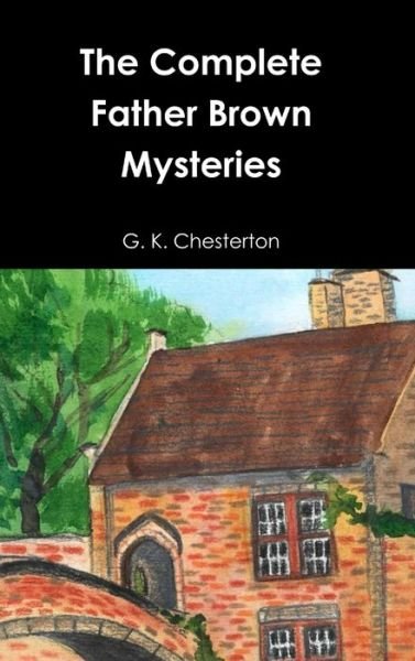 Cover for G. K. Chesterton · The Complete Father Brown Mysteries (Gebundenes Buch) (2020)