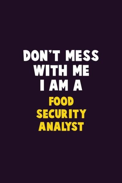Cover for Emma Loren · Don't Mess With Me, I Am A Food Security Analyst (Paperback Bog) (2019)