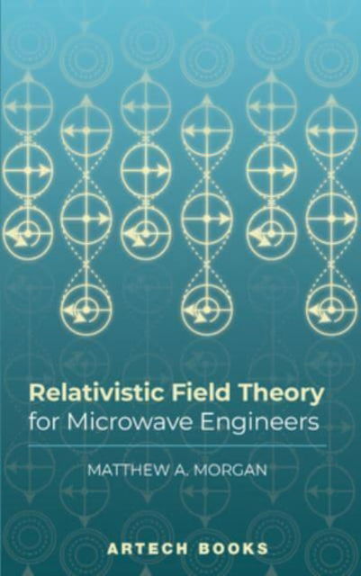 Cover for Matthew Morgan · Relativistic Field Theory for Microwave Engineers (Gebundenes Buch) [Unabridged edition] (2024)