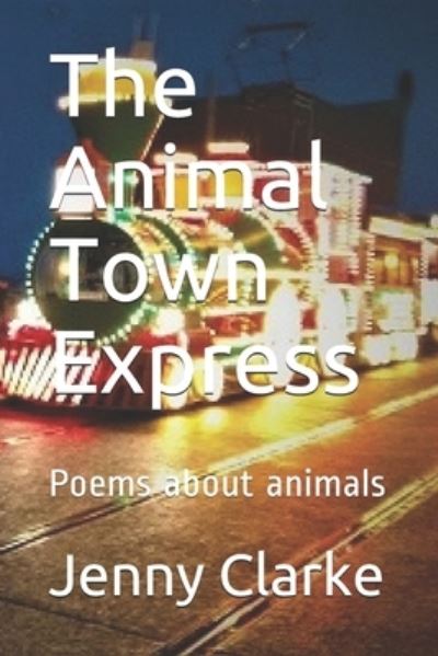 Cover for Jenny Clarke · The Animal Town Express (Paperback Book) (2019)