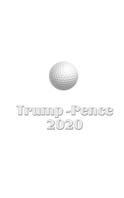 Cover for Sir Michael Huhn · Trump Pence 2020 Golf Journal Sir Michael Huhn designer edition (Paperback Book) (2020)
