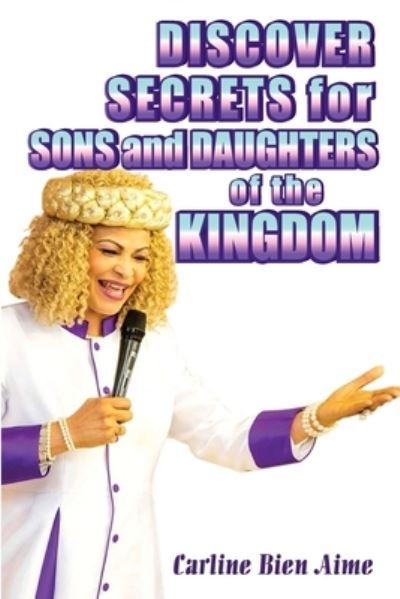 Cover for Carline Bien Aime · Discover Secrets For Sons And Daughters Of The Kingdom (Paperback Book) (2020)