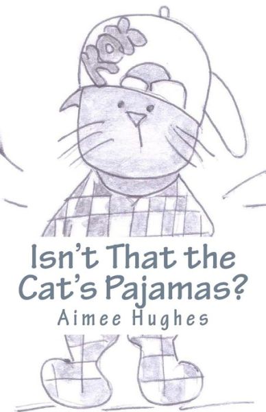 Cover for Aimee Hughes · Isn't That the Cat's Pajamas? (Paperback Book) (2018)