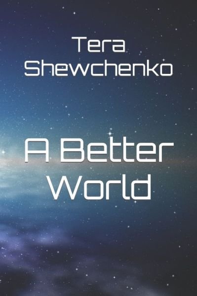 Cover for Tera Shewchenko · A Better World (Pocketbok) (2018)