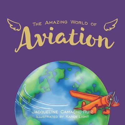 Cover for Jacqueline Camacho-Ruiz · The Amazing World of Aviation (Paperback Book) (2019)