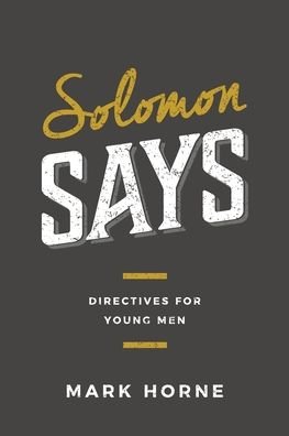Cover for Mark Horne · Solomon Says: Directives for Young Men (Paperback Book) (2020)