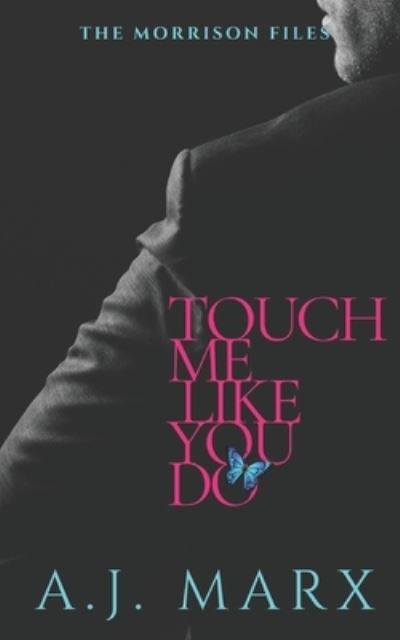 Cover for A J Marx · Touch Me Like You Do (Paperback Book) (2019)