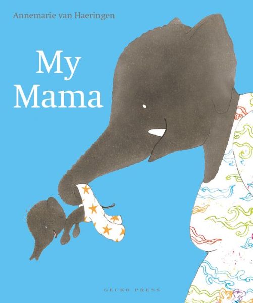 My Mama - Annemarie van Haeringen - Bøker - Gecko Press - 9781776572670 - 1. april 2020