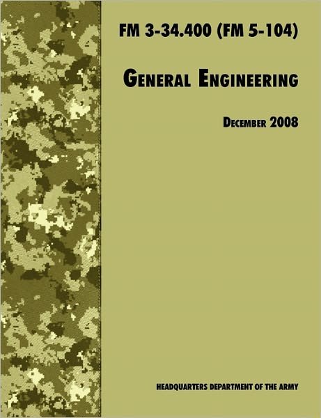 Cover for Training and Doctrine Command · General Engineering: the Official U.s. Army Field Manual Fm 3-34.400 (Fm 5-104), 2008 Revision (Taschenbuch) (2008)