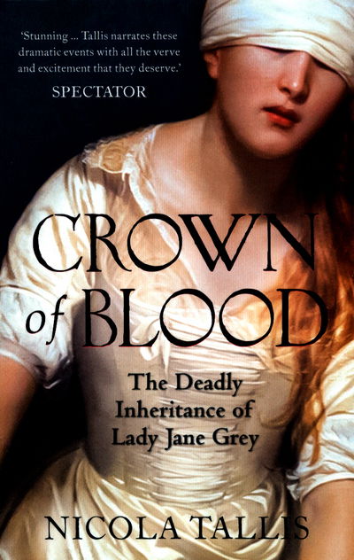 Cover for Nicola Tallis · Crown of Blood: The Deadly Inheritance of Lady Jane Grey (Paperback Book) (2017)