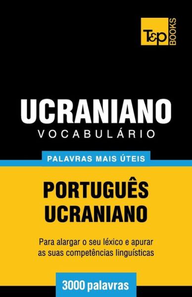 Cover for Andrey Taranov · Vocabulário Português-ucraniano - 3000 Palavras Mais Úteis (Paperback Book) [Portuguese edition] (2014)