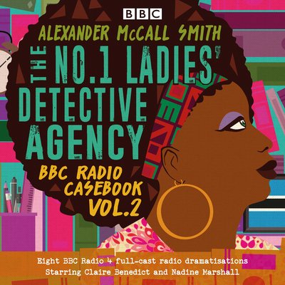 Cover for Alexander McCall Smith · The No.1 Ladies’ Detective Agency: BBC Radio Casebook Vol.2: Eight BBC Radio 4 full-cast dramatisations (Lydbog (CD)) [Unabridged edition] (2018)
