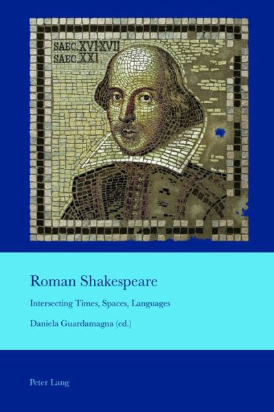Cover for Roman Shakespeare · Roman Shakespeare: Intersecting Times, Spaces, Languages - Cultural Interactions: Studies in the Relationship between the Arts (Paperback Book) [New edition] (2018)