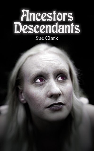 Cover for Sue Clark · Ancestors Descendants (Pocketbok) (2022)