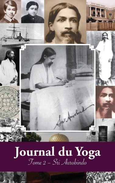 Journal du Yoga (Tome 2) - Aurobindo - Kirjat - Discovery Publisher - 9781788944670 - perjantai 4. lokakuuta 2019