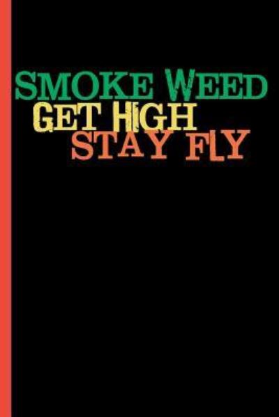 Cover for Cannabis Growers Press · Smoke Weed Get High Stay Fly (Paperback Book) (2019)