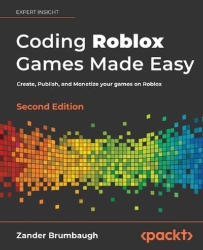 Cover for Zander Brumbaugh · Coding Roblox Games Made Easy -: The ultimate guide to creating games with Roblox Studio and Luau programming (Taschenbuch) [2 Revised edition] (2022)