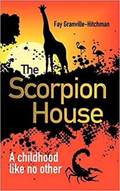 The Scorpion House - Fay Granville-Hitchman - Kirjat - Perspectives Books - 9781838236670 - maanantai 30. toukokuuta 2022