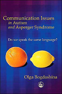 Cover for Olga Bogdashina · Communication Issues in Autism and Asperger Syndrome: Do we speak the same language? (Paperback Book) (2004)