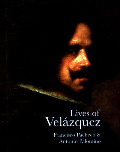 Cover for Francisco Pacheco · Lives of Velazquez - Lives of the Artists (Paperback Book) (2018)