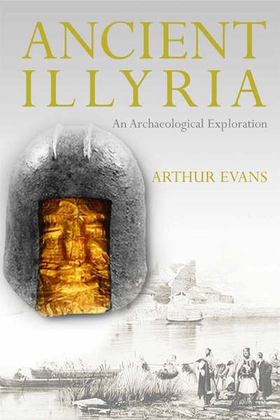 Cover for Arthur Evans · Ancient Illyria: An Archaeological Exploration (Hardcover Book) (2006)