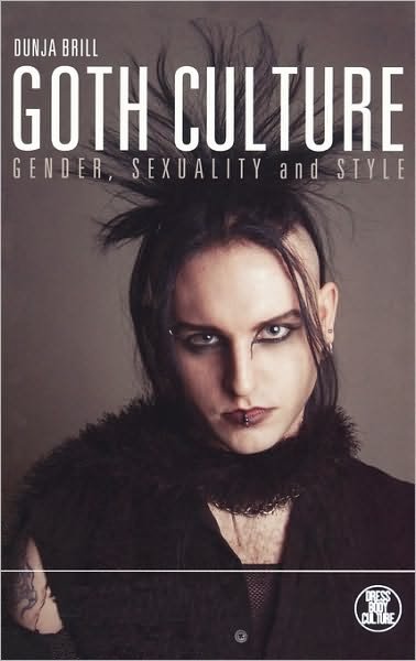 Cover for Dunja Brill · Goth Culture: Gender, Sexuality and Style (Dress, Body, Culture) (Innbunden bok) (2008)