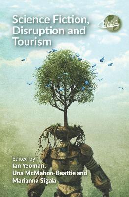 Cover for Science Fiction, Disruption and Tourism - The Future of Tourism (Hardcover Book) (2021)