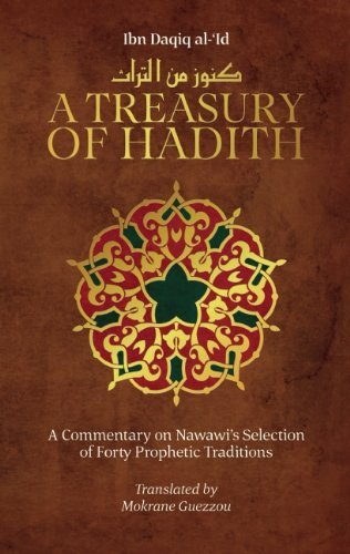 Cover for Shaykh al-Islam Ibn Daqiq al-'Id · A Treasury of Hadith: A Commentary on Nawawi's Selection of Prophetic Traditions - Treasury in Islamic Thought and Civilization (Hardcover Book) (2014)