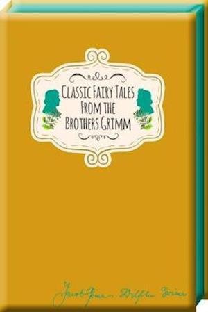 Cover for Jacob Grimm · Classic Fairy Tales from the Brothers Grimm - Signature Classics (Hardcover bog) (2019)
